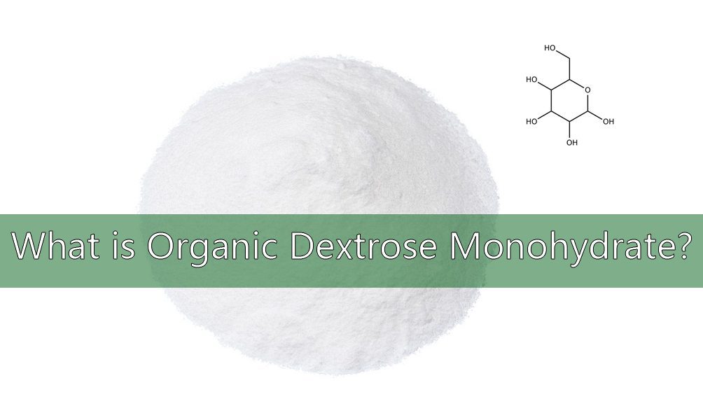 What is Organic Dextrose Monohydrate