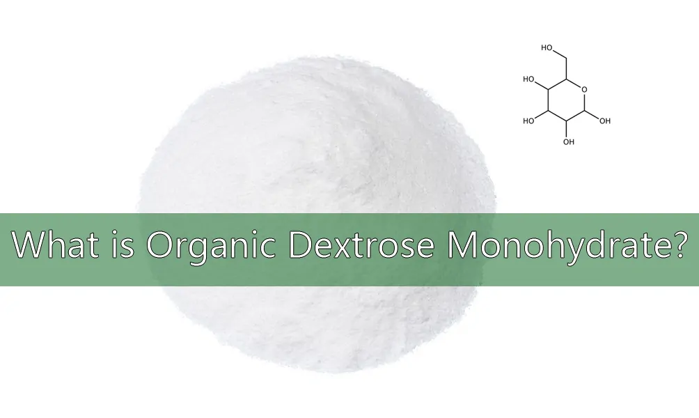 ¿Qué Es El Monohidrato De Dextrosa Orgánica?