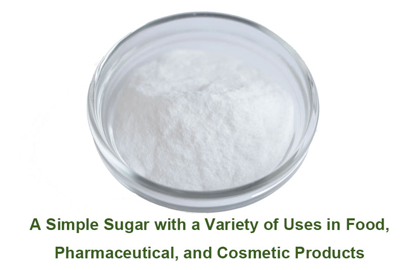 Bio-Dextrosepulver: Ein Einfacher Zucker Mit Einer Vielzahl Von Anwendungen In Lebensmitteln, Pharmazeutischen Und Kosmetischen Produkten
