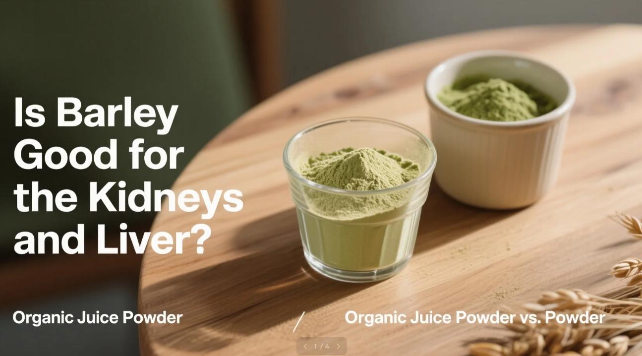 Is Barley Good for the Kidneys and Liver? Organic Juice Powder vs. Powder