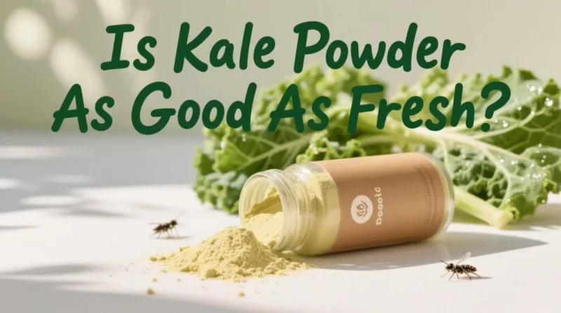 Is Kale Powder As Good As Fresh? Organic Showdown Is Kale Powder As Good As Fresh? Organic Showdown